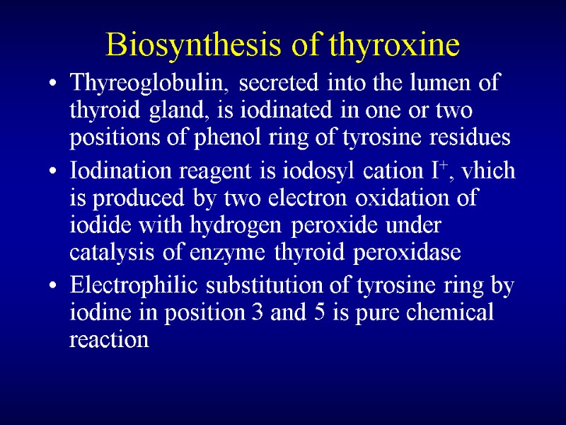 Biosynthesis of thyroxine Thyreoglobulin, secreted into the lumen of thyroid gland, is iodinated in